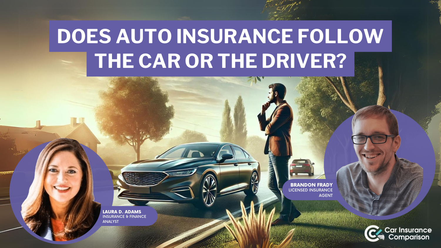 Does car insurance follow the car or the driver?